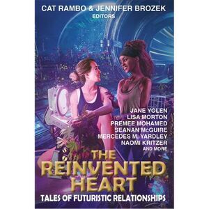 The Reinvented Heart: Tales of Futuristic Relationships -- Jane Yolen